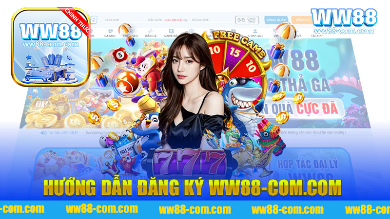 Hướng dẫn đăng ký WW88 - Bước Đầu Tiên Đến Thế Giới Giải Trí Online